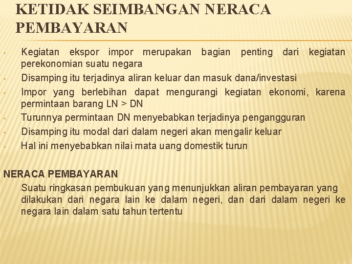 KETIDAK SEIMBANGAN NERACA PEMBAYARAN • • • Kegiatan ekspor impor merupakan bagian penting dari