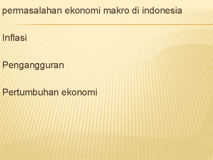 permasalahan ekonomi makro di indonesia Inflasi Pengangguran Pertumbuhan ekonomi 