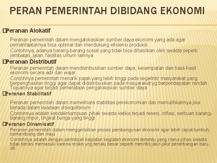 PERAN PEMERINTAH DIBIDANG EKONOMI �Peranan Alokatif Peranan pemerintah dalam mengalokasikan sumber daya ekonomi yang