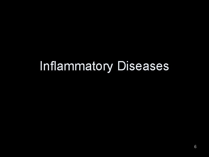 Inflammatory Diseases 6 