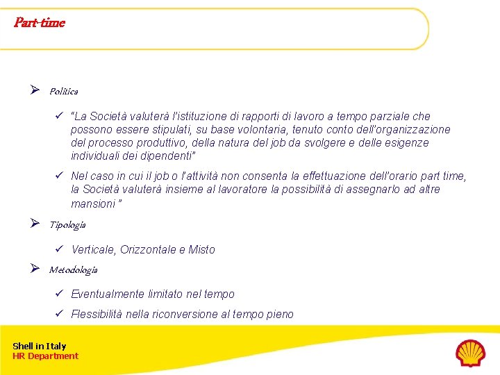 Part-time Ø Politica ü “La Società valuterà l’istituzione di rapporti di lavoro a tempo