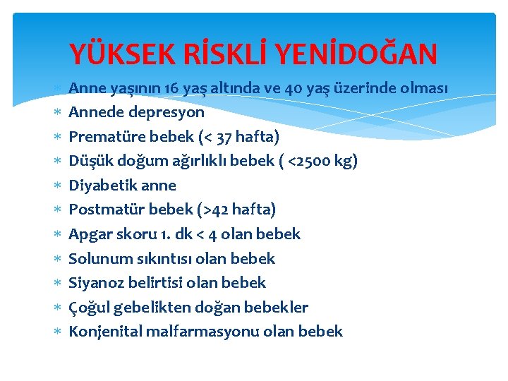 YÜKSEK RİSKLİ YENİDOĞAN Anne yaşının 16 yaş altında ve 40 yaş üzerinde olması Annede