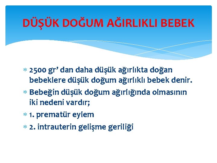 DÜŞÜK DOĞUM AĞIRLIKLI BEBEK 2500 gr’ dan daha düşük ağırlıkta doğan bebeklere düşük doğum