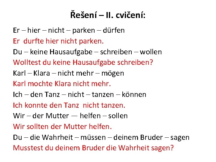 Řešení – II. cvičení: Er – hier – nicht – parken – dürfen Er