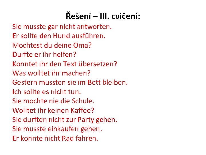 Řešení – III. cvičení: Sie musste gar nicht antworten. Er sollte den Hund ausführen.