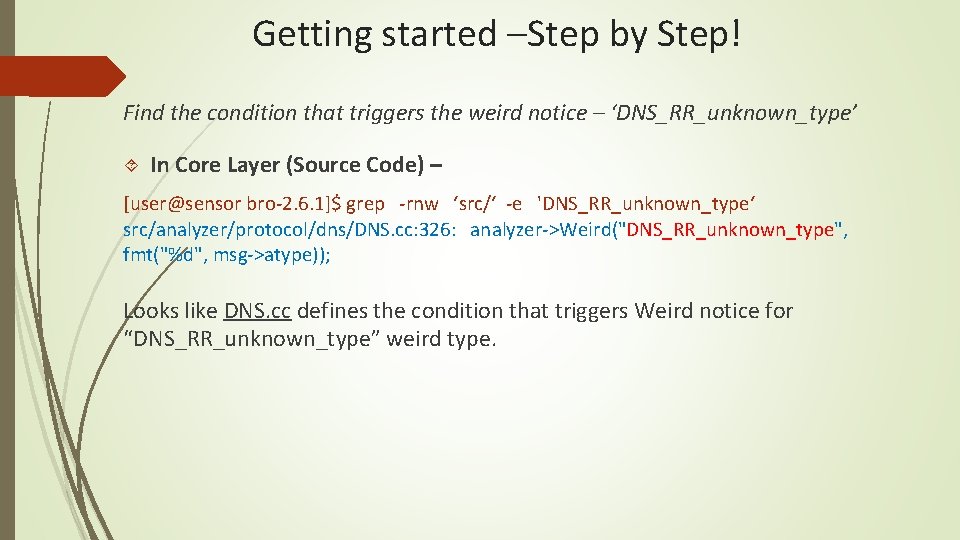 Getting started –Step by Step! Find the condition that triggers the weird notice –