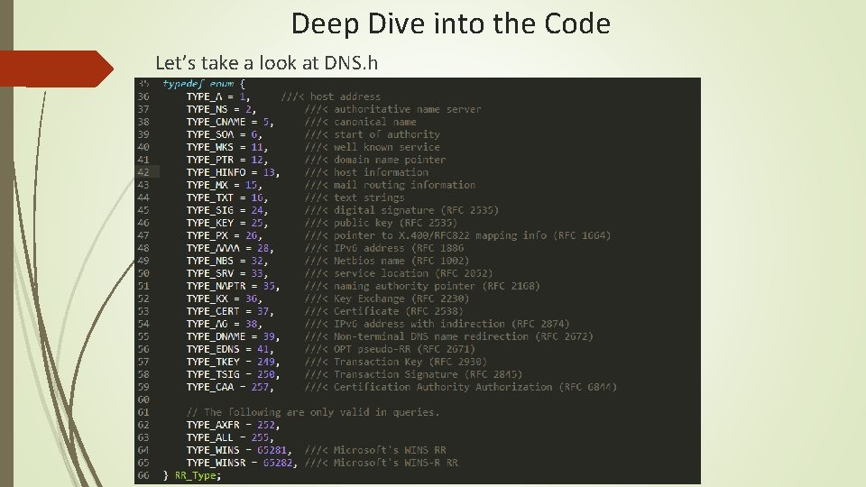 Deep Dive into the Code Let’s take a look at DNS. h 
