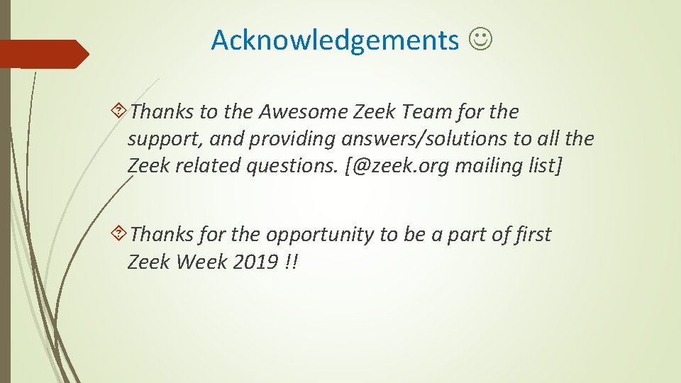 Acknowledgements Thanks to the Awesome Zeek Team for the support, and providing answers/solutions to