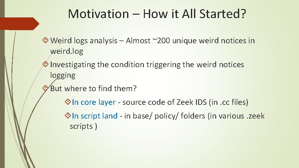 Motivation – How it All Started? Weird logs analysis – Almost ~200 unique weird