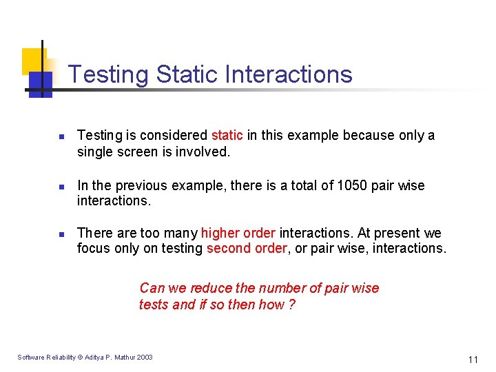 Testing Static Interactions n n n Testing is considered static in this example because