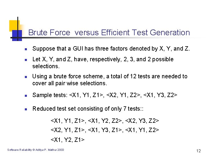 Brute Force versus Efficient Test Generation n Suppose that a GUI has three factors