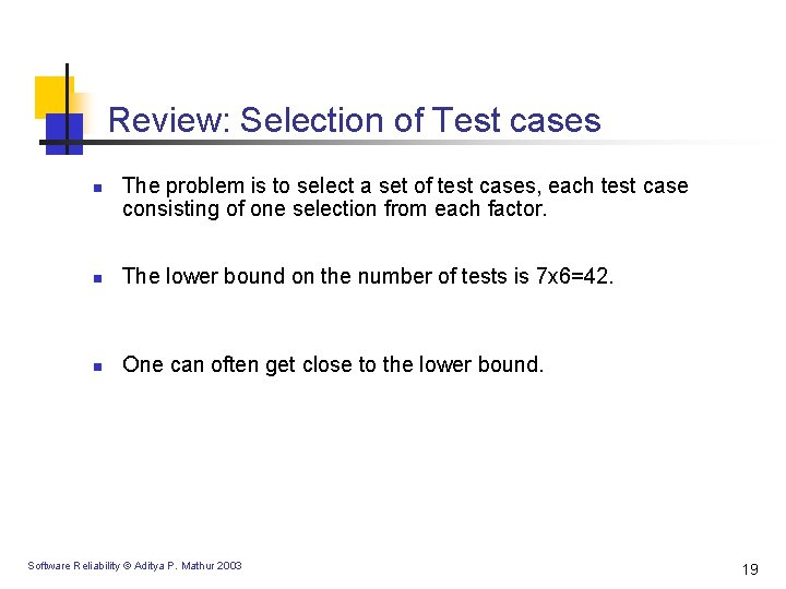 Review: Selection of Test cases n The problem is to select a set of