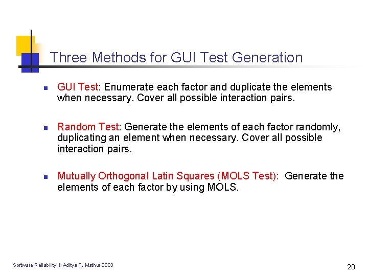 Three Methods for GUI Test Generation n GUI Test: Enumerate each factor and duplicate