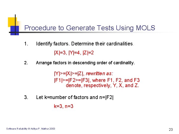 Procedure to Generate Tests Using MOLS 1. Identify factors. Determine their cardinalities. |X|=3, |Y|=4,