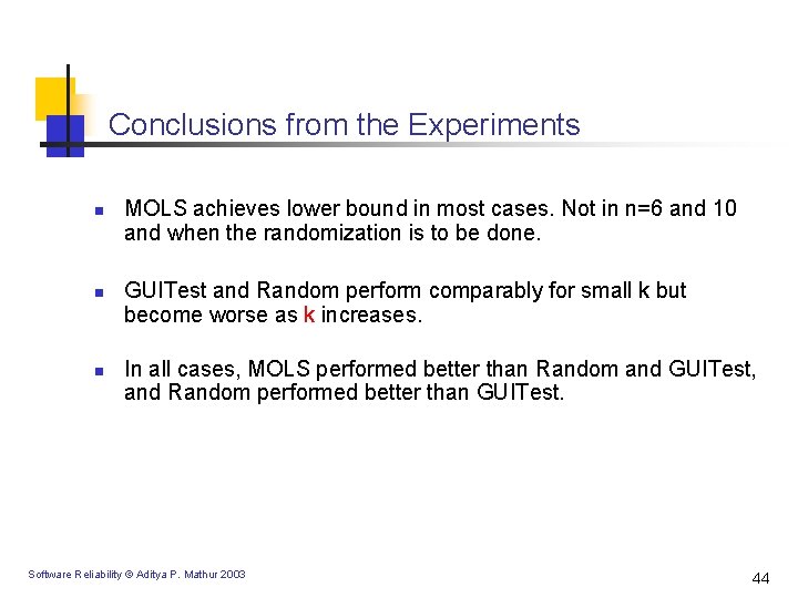 Conclusions from the Experiments n n n MOLS achieves lower bound in most cases.
