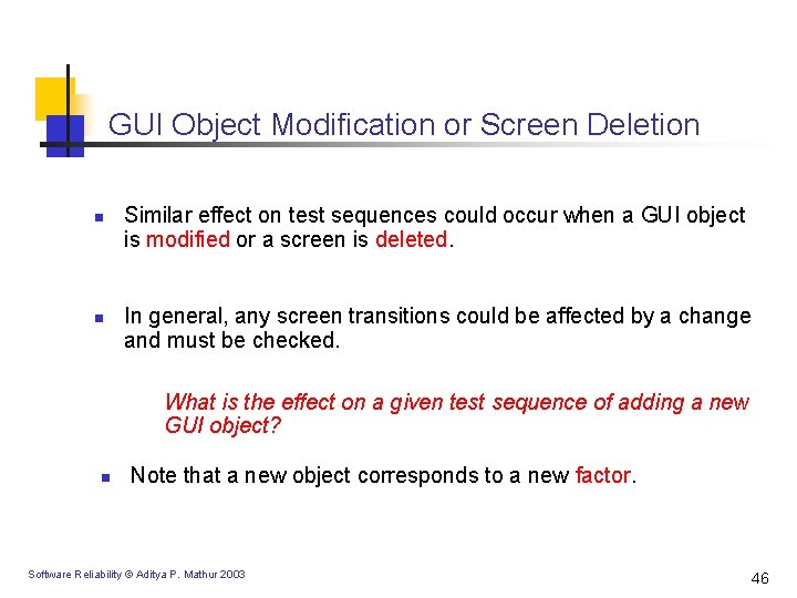 GUI Object Modification or Screen Deletion n n Similar effect on test sequences could