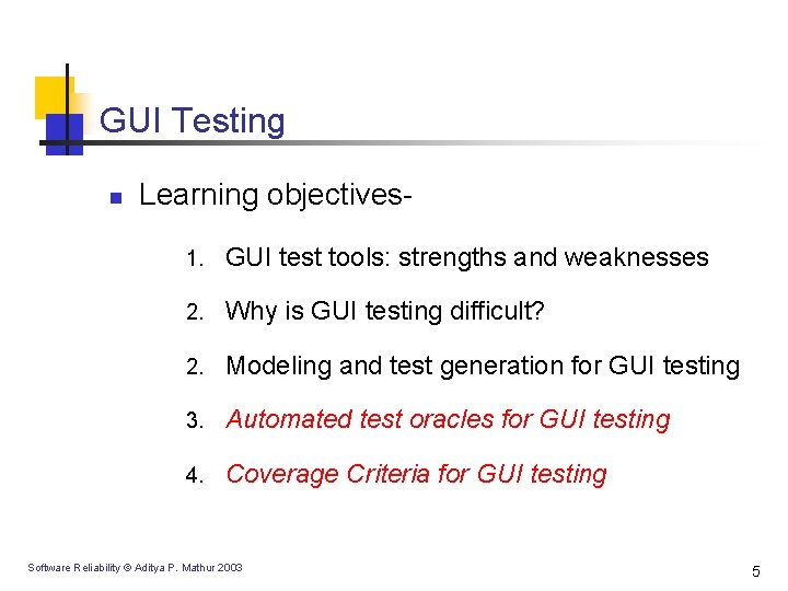GUI Testing n Learning objectives 1. GUI test tools: strengths and weaknesses 2. Why