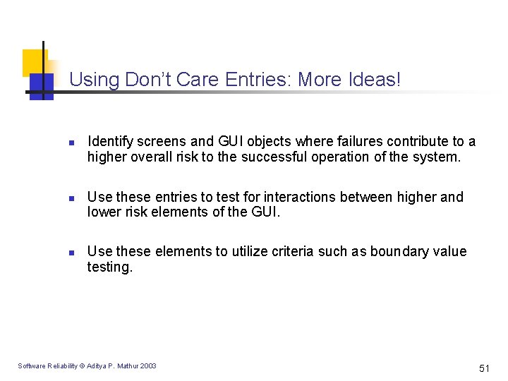 Using Don’t Care Entries: More Ideas! n n n Identify screens and GUI objects