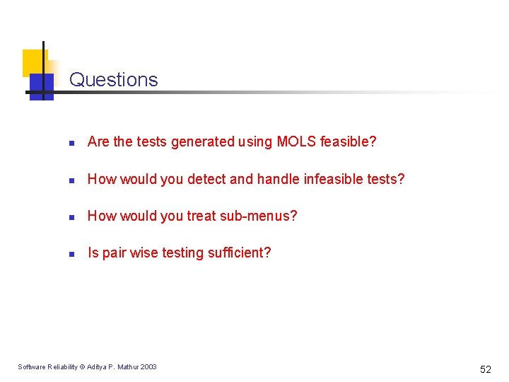 Questions n Are the tests generated using MOLS feasible? n How would you detect