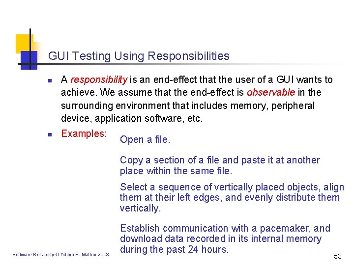 GUI Testing Using Responsibilities n n A responsibility is an end-effect that the user