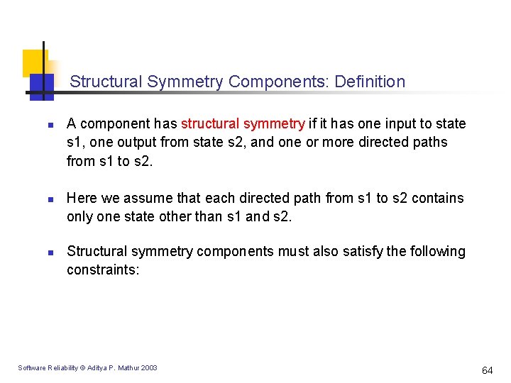 Structural Symmetry Components: Definition n A component has structural symmetry if it has one