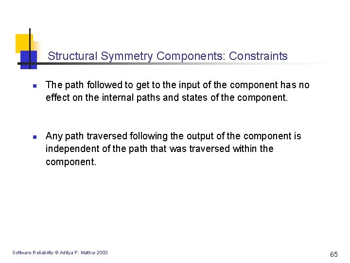 Structural Symmetry Components: Constraints n n The path followed to get to the input