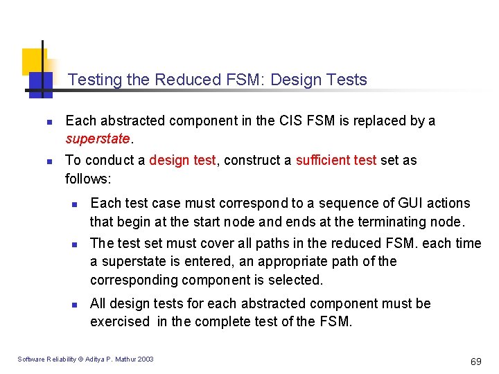 Testing the Reduced FSM: Design Tests n n Each abstracted component in the CIS