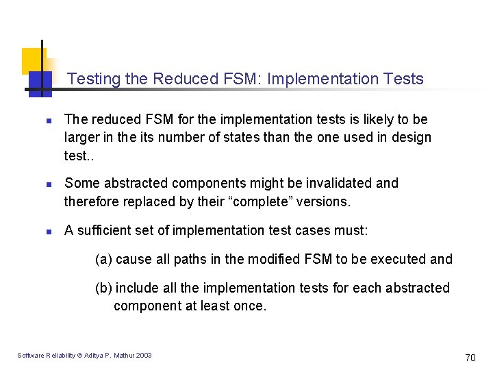Testing the Reduced FSM: Implementation Tests n n n The reduced FSM for the