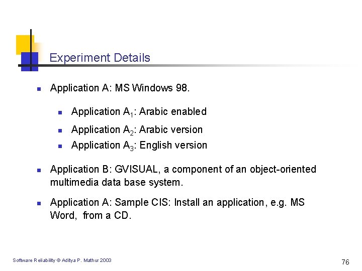 Experiment Details n n n Application A: MS Windows 98. n Application A 1: