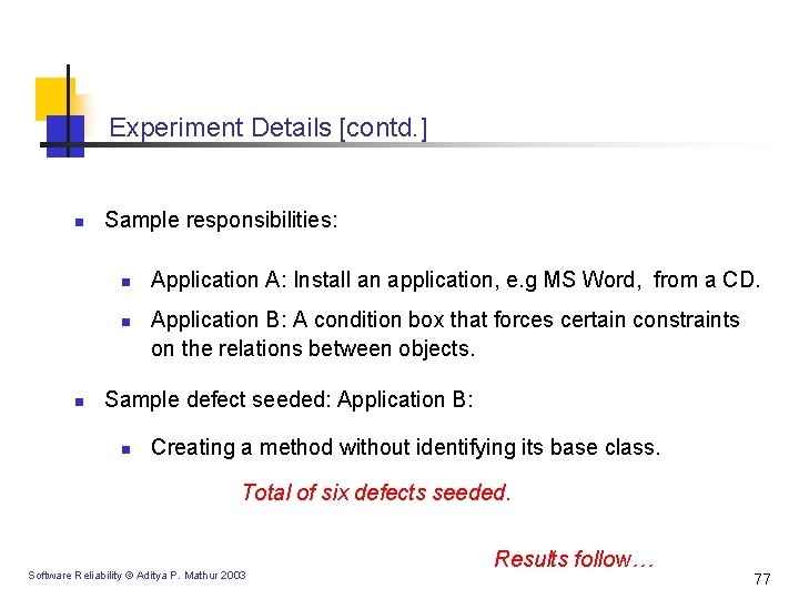 Experiment Details [contd. ] n Sample responsibilities: n n n Application A: Install an