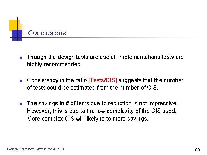 Conclusions n n n Though the design tests are useful, implementations tests are highly