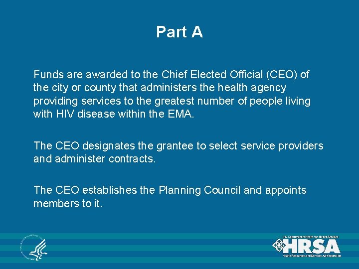 Part A Funds are awarded to the Chief Elected Official (CEO) of the city