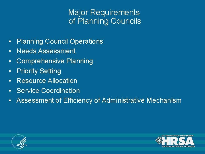 Major Requirements of Planning Councils • • Planning Council Operations Needs Assessment Comprehensive Planning