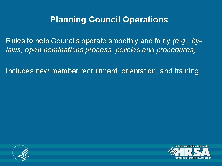 Planning Council Operations Rules to help Councils operate smoothly and fairly (e. g. ,