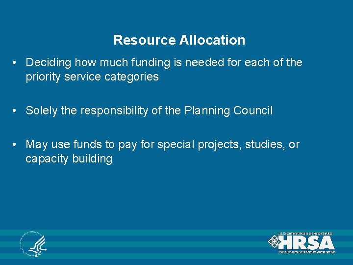 Resource Allocation • Deciding how much funding is needed for each of the priority