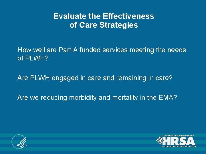 Evaluate the Effectiveness of Care Strategies How well are Part A funded services meeting