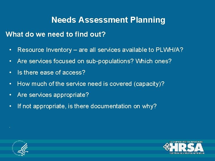 Needs Assessment Planning What do we need to find out? • Resource Inventory –