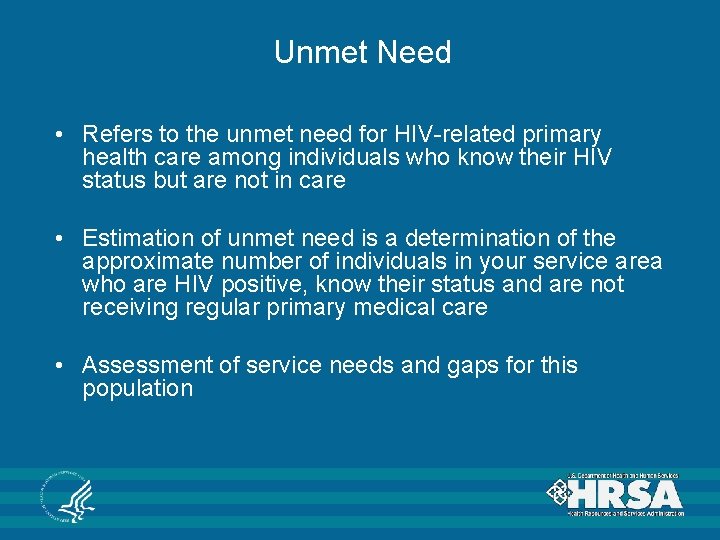 Unmet Need • Refers to the unmet need for HIV-related primary health care among