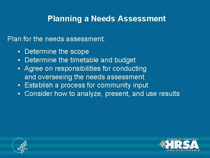 Planning a Needs Assessment Plan for the needs assessment: • Determine the scope •