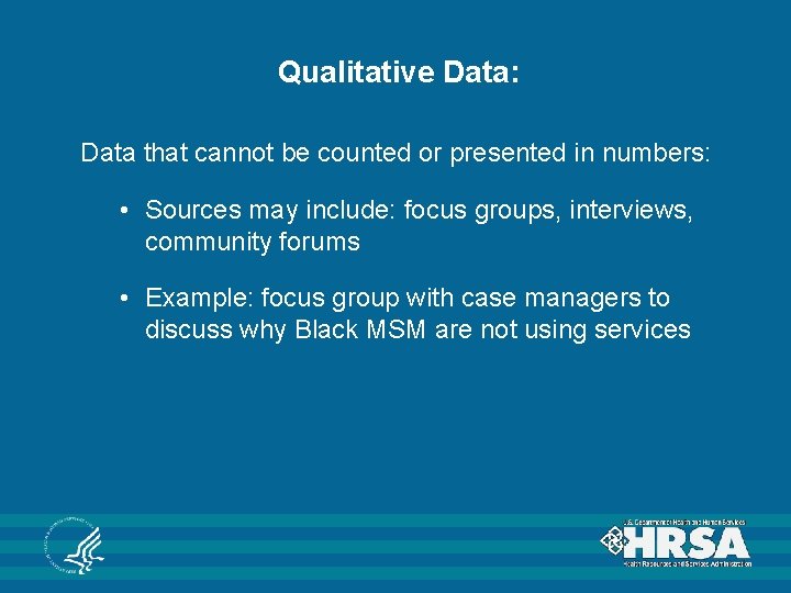Qualitative Data: Data that cannot be counted or presented in numbers: • Sources may