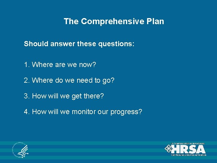 The Comprehensive Plan Should answer these questions: 1. Where are we now? 2. Where