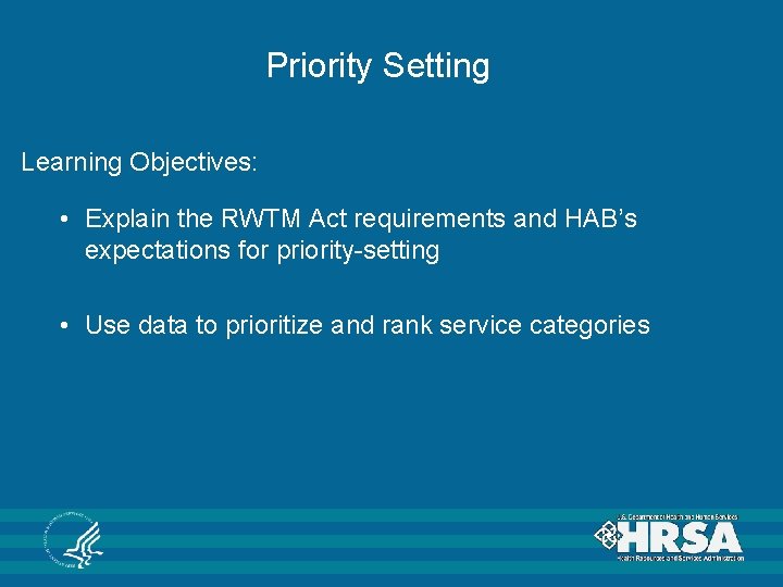 Priority Setting Learning Objectives: • Explain the RWTM Act requirements and HAB’s expectations for