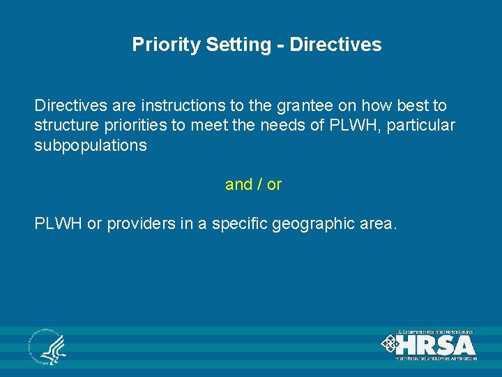 Priority Setting - Directives are instructions to the grantee on how best to structure