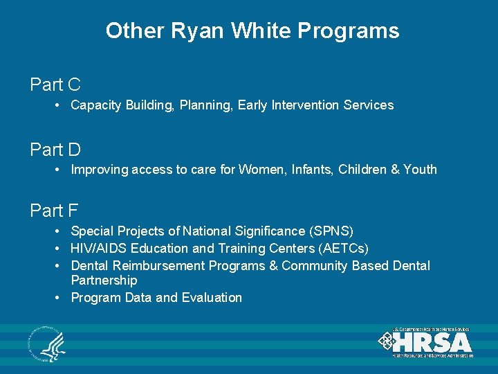 Other Ryan White Programs Part C • Capacity Building, Planning, Early Intervention Services Part