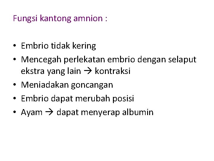 Fungsi kantong amnion : • Embrio tidak kering • Mencegah perlekatan embrio dengan selaput