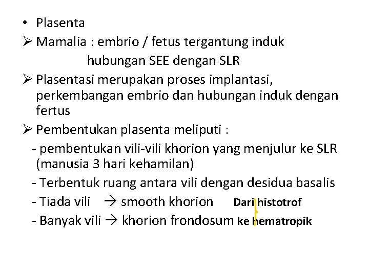  • Plasenta Ø Mamalia : embrio / fetus tergantung induk hubungan SEE dengan