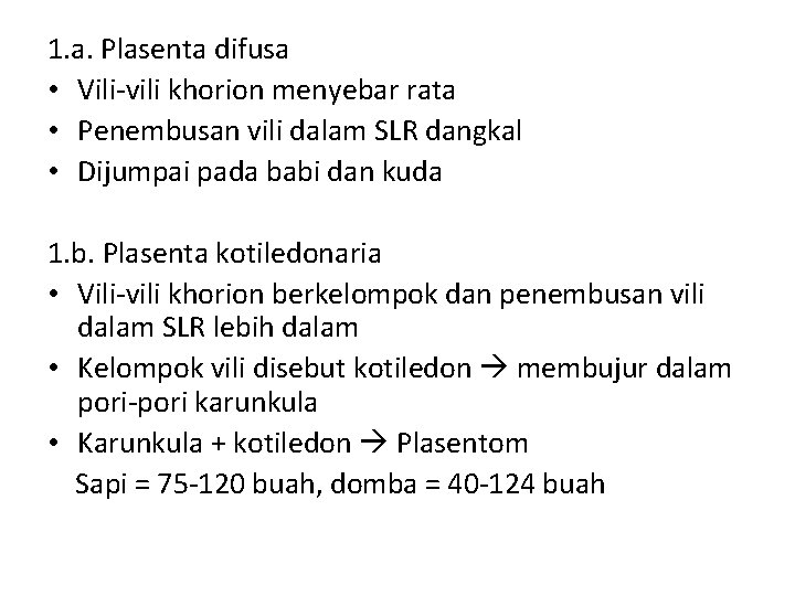 1. a. Plasenta difusa • Vili-vili khorion menyebar rata • Penembusan vili dalam SLR