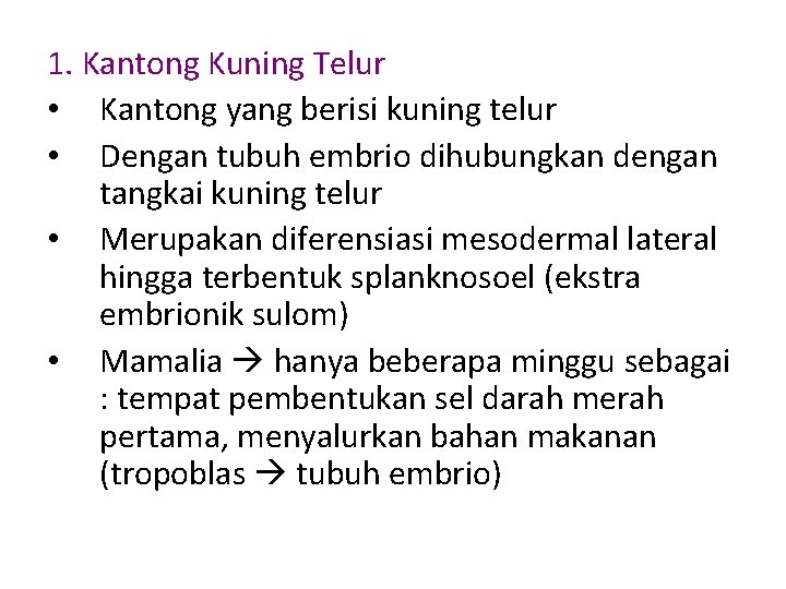 1. Kantong Kuning Telur • Kantong yang berisi kuning telur • Dengan tubuh embrio