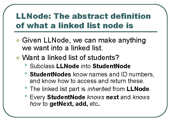 LLNode: The abstract definition of what a linked list node is l l Given
