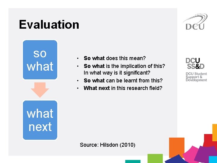 Evaluation so what • So what does this mean? • So what is the